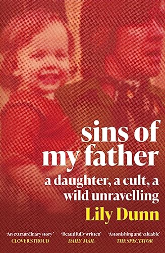Sins of My Father: A Guardian Book of the Year 2022 - A Daughter, a Cult, a Wild Unravelling 