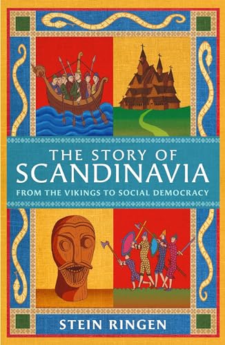 The Story of Scandinavia: From the Vikings to Social Democracy 