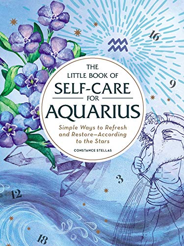 The Little Book of Self-Care for Aquarius: Simple Ways to Refresh and Restore-According to the Stars 