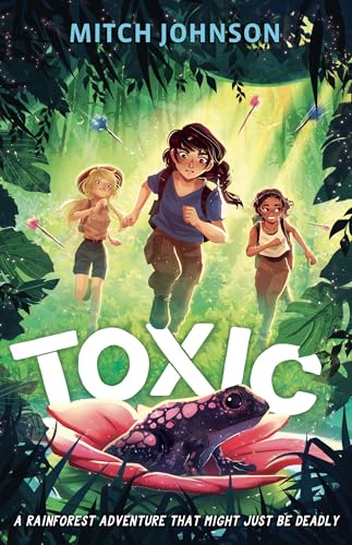 Toxic: A fast-paced rainforest adventure story for readers aged 9 and up