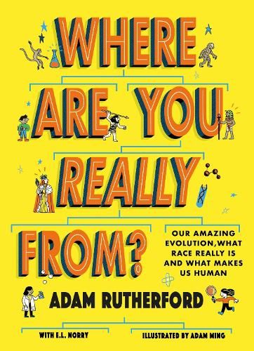 Where Are You Really From?: Adventure Through Millions of Years of Human History - Winner of The Week Junior Children's Book of the Year: STEM 2024!