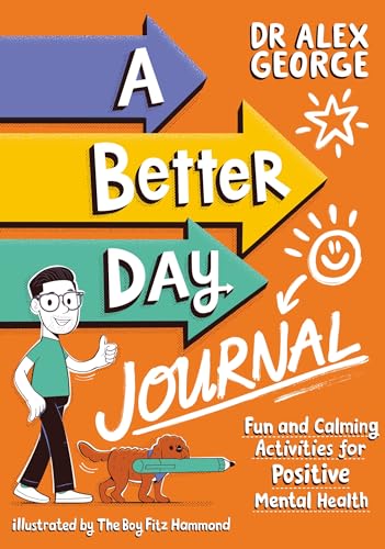 A Better Day Journal: Confidence-building journal to boost self-esteem, reduce anxiety and develop resilience!