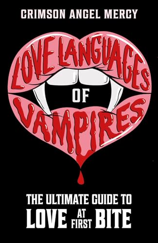 Love Languages of Vampires: The Ultimate Guide to Love at First Bite!