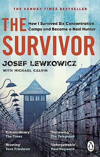 The Survivor: How I Survived Six Concentration Camps and Became a Nazi 