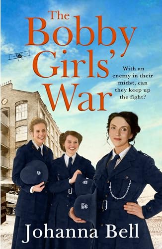 The Bobby Girls' War: Book Four in a gritty, uplifting WW1 series about Britain's first ever female police officers 