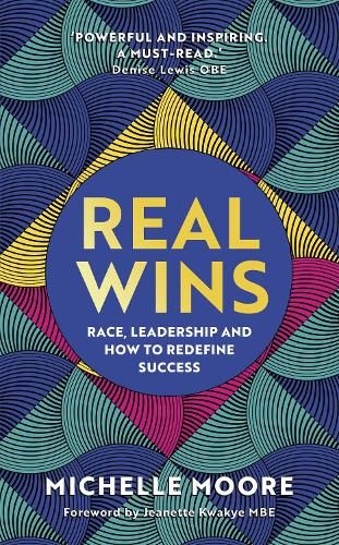 Real Wins: Race, Leadership and How to Redefine Success