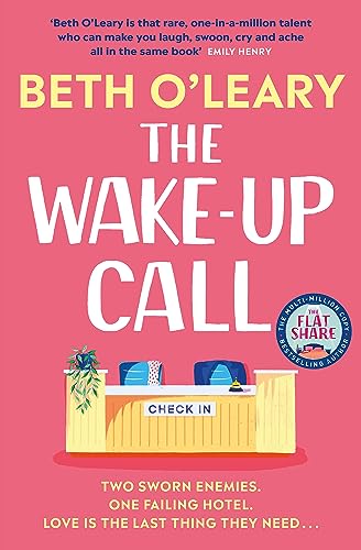 The Wake-Up Call: The addictive enemies-to-lovers romcom from the author of THE FLATSHARE