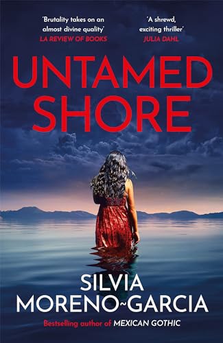 Untamed Shore: by the bestselling author of Mexican Gothic