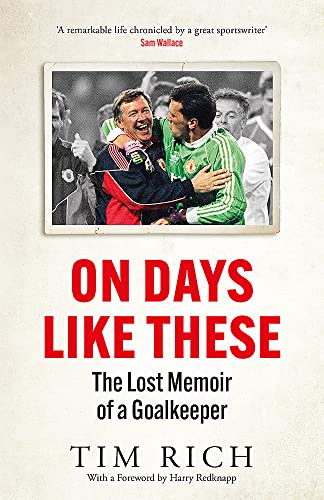 On Days Like These: The Lost Memoir of a Goalkeeper 
