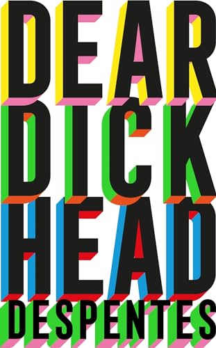 Dear Dickhead: A Telegraph Best Novel of the Year 