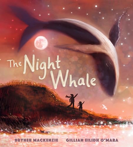 The Night Whale: A dreamy, magical adventure treasuring the precious bond between grandparent and grandchild