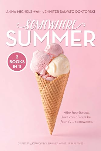 Somewhere Summer: 26 Kisses; How My Summer Went Up in Flames 