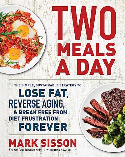 Two Meals a Day: The Simple, Sustainable Strategy to Lose Fat, Reverse 