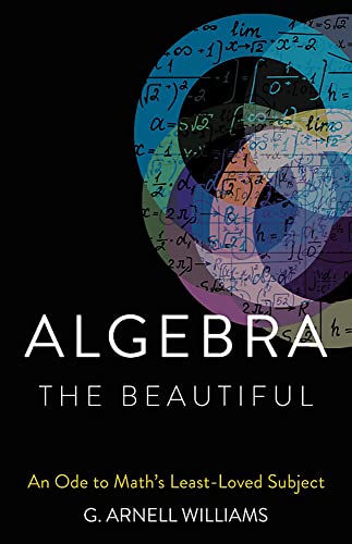 Algebra the Beautiful: An Ode to Math's Least-Loved Subject
