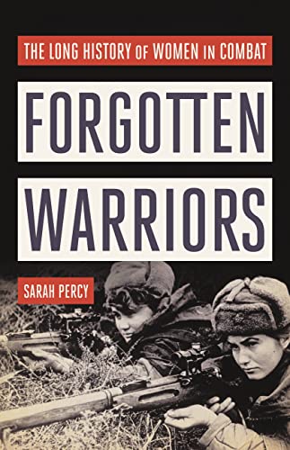 Forgotten Warriors: The Long History of Women in Combat 