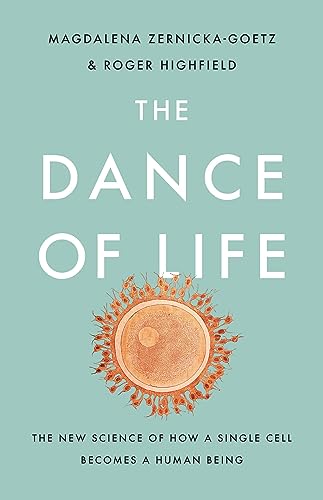 The Dance of Life: The New Science of How a Single Cell Becomes a Human Being