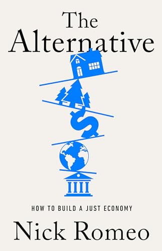 The Alternative: How to Build a Just Economy