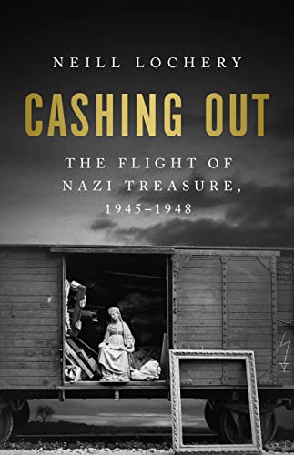 Cashing Out: The Flight of Nazi Treasure, 1945-1948