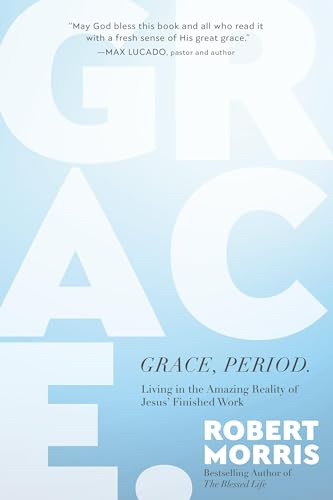 Grace, Period.: Living in the Amazing Reality of Jesus' Finished Work 