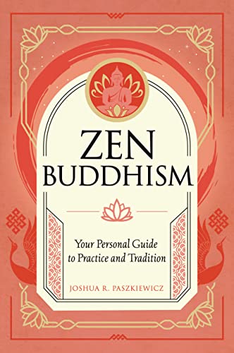 Zen Buddhism: Your Personal Guide to Practice and Tradition: Volume 1 