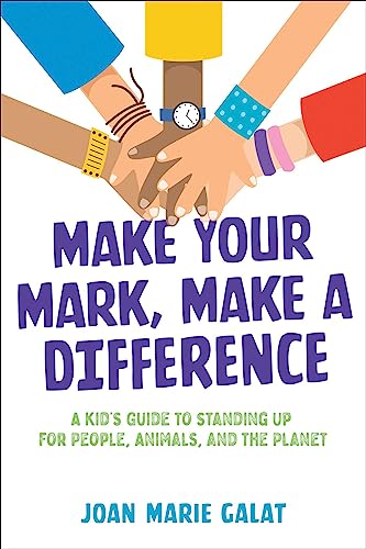 Make Your Mark, Make a Difference: A Kid's Guide to Standing Up for 