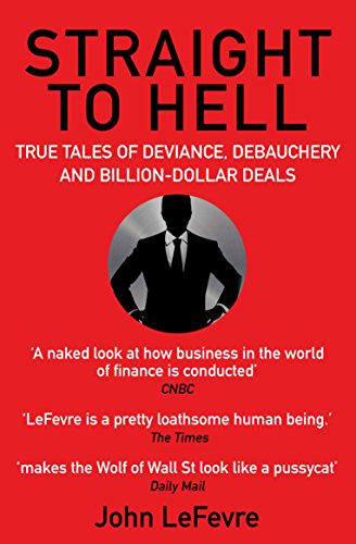 Straight to Hell: True Tales of Deviance, Debauchery and 