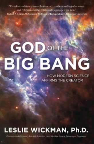 GOD OF THE BIG BANG: How Modern Science Affirms the Creator