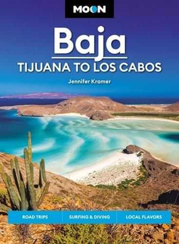 Moon Baja: Tijuana to Los Cabos: Road Trips, Surfing & Diving, Local Flavors