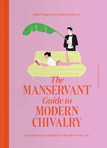 The ManServant Guide to Modern Chivalry: Every Woman's Fantasies for 