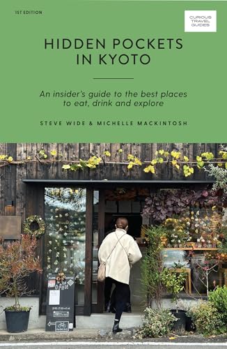 Hidden Pockets in Kyoto: An Insider's Guide to the Best Places to Eat, Drink and Explore 
