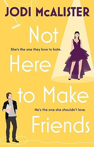 Not Here to Make Friends: A sizzling frenemies-to-lovers rom-com 