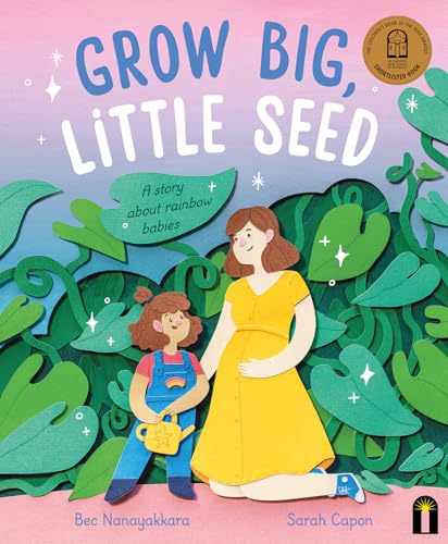 Grow Big, Little Seed: A story about rainbow babies 