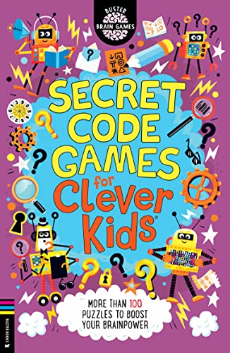 Secret Code Games for Clever Kids (R): More than 100 secret agent and spy puzzles to boost your brainpower