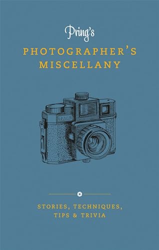 Pring's Photographer's Miscellany: Stories, Techniques, Tips & Trivia