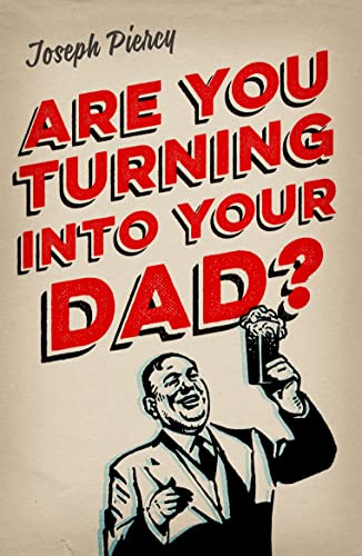 Are You Turning Into Your Dad? 