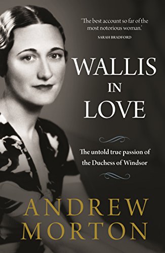 Wallis in Love: The untold true passion of the Duchess of Windsor 