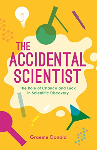 The Accidental Scientist: The Role of Chance and Luck in Scientific Discovery 