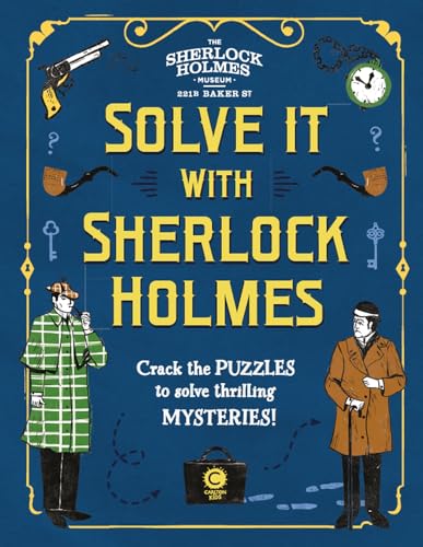 Solve It With Sherlock Holmes: Crack the puzzles to solve thrilling mysteries 