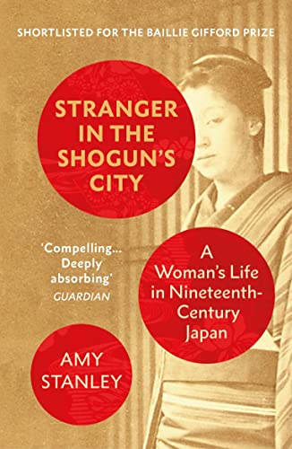 Stranger in the Shogun's City: A Woman's Life in Nineteenth-Century Japan 