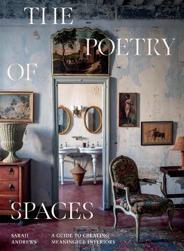 The Poetry of Spaces: A Guide to Creating Meaningful Interiors