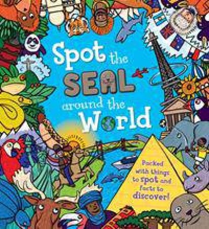 Spot the Seal Around the World: Packed with things to spot and facts to discover!