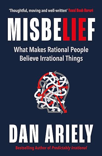Misbelief: What Makes Rational People Believe Irrational Things 