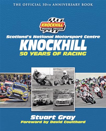 Knockhill: 50 Years of Racing: The Official 50th Anniversary Book 
