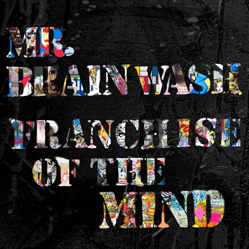 Mr. Brainwash: Franchise of the Mind 