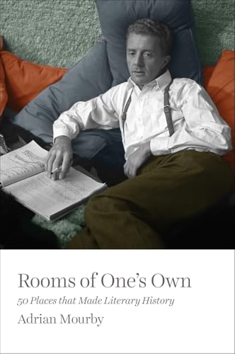 Rooms of One's Own: 50 Places That Made Literary History 