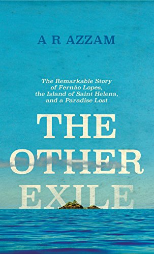 The Other Exile: The Story of Fernao Lopes, St Helena and a Paradise Lost 