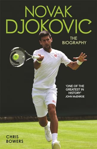Novak Djokovic - The Biography: The Biography