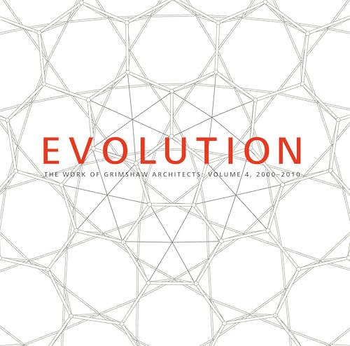 Evolution: The Work of Grimshaw Architects, Vol 4 2000-2010 