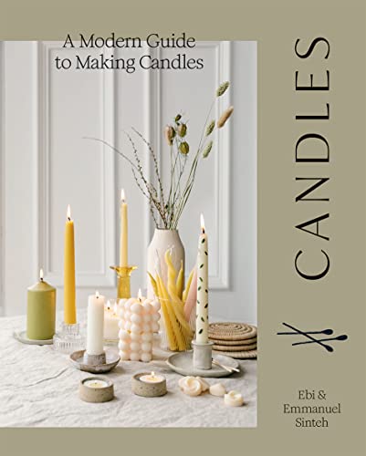 Candles: A Modern Guide to Making Candles 
