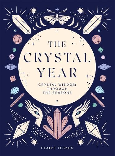 The Crystal Year: Crystal Wisdom Through the Seasons